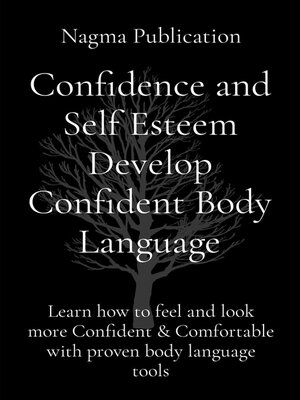 cover image of Confidence and Self Esteem Develop Confident Body Language